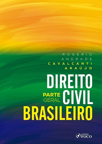 Direito Civil Brasileiro, de AraÚJo, RogÉRio Andrade Cavalcanti. Editora Foco Jurídico Ltda, capa mole em português, 2020