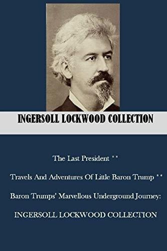 The Last President ** Travels And Adventures Of..., De Lockwood Ingersoll. Editorial Independently Published En Inglés