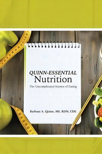 Quinn-essential Nutrition, De Barbara A Quinn Ms Rd Cde. Editorial Westbow Press, Tapa Blanda En Inglés
