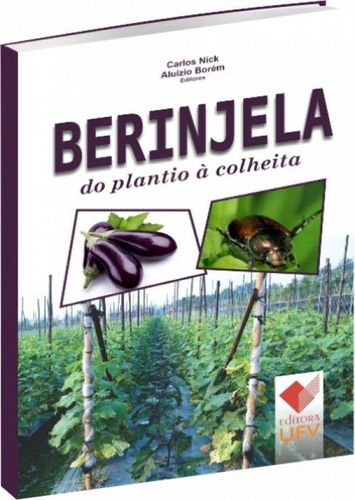 Berinjela do plantio à colheita, de Carlos Nick. Editora UFV - DISTRIBUICAO, capa mole em português