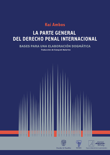 La Parte General Del Derecho Penal Internacional: Bases Para Una Elaboración Dogmática, De Kai Ambos. Serie 350582x, Vol. 1. Editorial Temis, Tapa Dura, Edición 2006 En Español, 2006