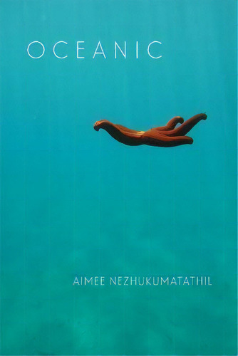 Oceanic, De Aimee Nezhukumatathil. Editorial Copper Canyon Press, Tapa Blanda En Inglés