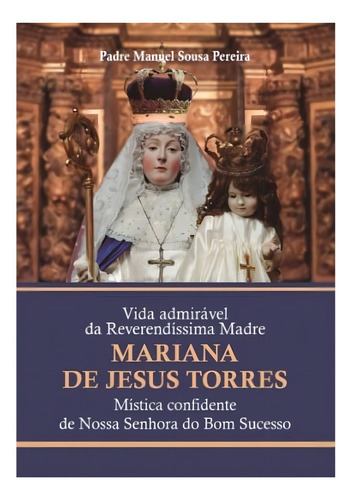 Vida Admirável Da Reverendíssima Madre Mariana De Jesus Torres, De Padre Manuel Sousa Pereira. Editorial Petrus/artpress Editora, Capa Mole, Edição 1 Em Português, 2025