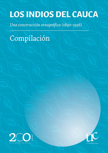 Libro Indios Del Cauca. Una Construcción Etográfica (1890-19