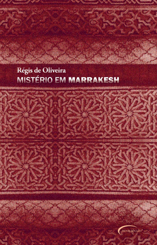 Mistério em Marrakesh, de Oliveira, Régis de. Novo Século Editora e Distribuidora Ltda., capa mole em português, 2018