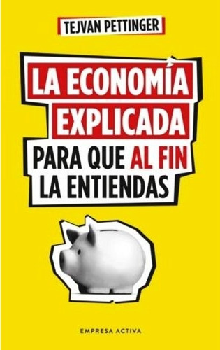 La Economia Explicada Para Que Al Fin La Entiendas Pettinger