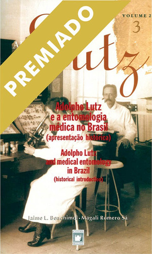 Adolpho Lutz: obra completa - vol. 2, livro 3: Adolpho Lutz e a Entomologia Médica no Brasil (apresentação histórica), de  Benchimol, Jaime L./  Sá, Magali Romero. Editora Fundação Oswaldo Cruz, capa mole em português, 2006