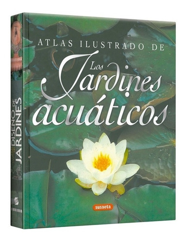 Swindells: Atlas Ilustrado De Los Jardines Acuáticos (lexus)