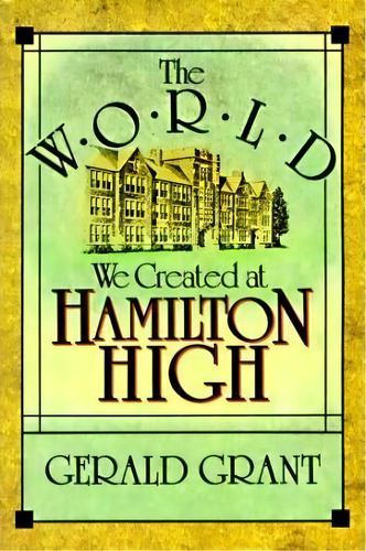 The World We Created At Hamilton High, De Gerald Grant. Editorial Harvard University Press, Tapa Blanda En Inglés