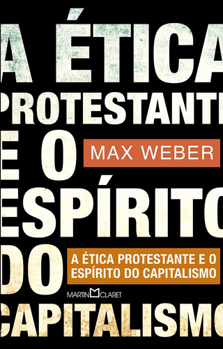 A ética protestante e o espírito do capitalismo, de Weber, Max. Série Coleção a obra-prima de cada autor (49), vol. 49. Editora Martin Claret Ltda, capa mole em português, 2013