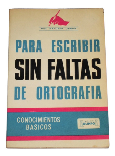Para Escribir Sin Faltas De Ortografia / Antonio Lamar