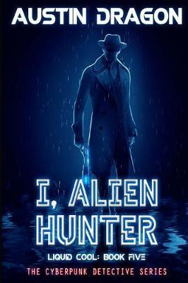 Libro I, Alien Hunter (liquid Cool, Book 5) : The Cyberpu...