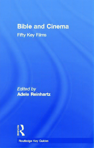 Bible And Cinema: Fifty Key Films, De Reinhartz, Adele. Editorial Routledge, Tapa Dura En Inglés