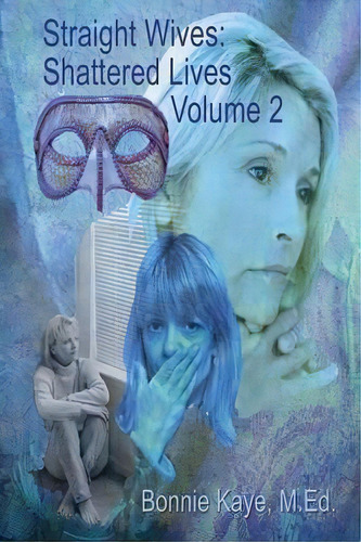 Straight Wives, Shattered Lives Volume 2, De Bonnie Kaye. Editorial Ccb Publishing, Tapa Blanda En Inglés