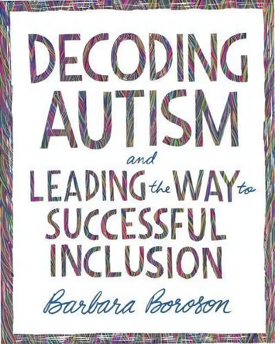 Decoding Autism And Leading The Way To Successful Inclusion, De Barbara Boroson. Editorial Ascd, Tapa Blanda En Inglés
