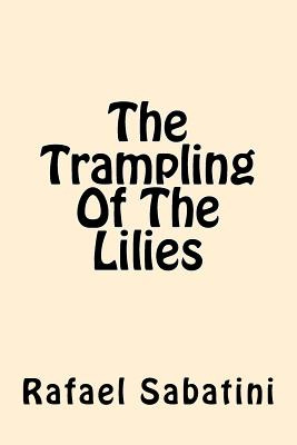 Libro The Trampling Of The Lilies - Sabatini, Rafael