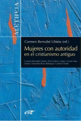 Mujeres Con Autoridad En El Cristianismo Antiguo, De Bernabé Ubieta, Carmen. Editorial Verbo Divino, Tapa Blanda En Español