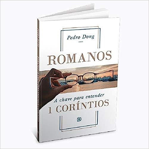 Romanos A Chave Para Entender 1 Coríntios, De Pedro Dong., Vol. Na. Editora Árvore Da Vida, Capa Mole Em Português, 2019