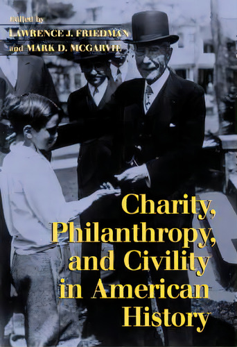 Charity, Philanthropy, And Civility In American History, De Lawrence J. Friedman. Editorial Cambridge University Press, Tapa Dura En Inglés