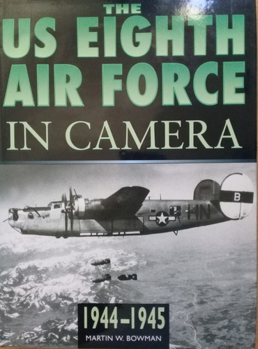 The Us Eighth Air Force In Camera 1944-45 - P-51 B-17 A48