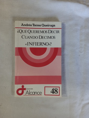 Qué Queremos Decir Cuando Decimos Infierno? Torres Queiruga