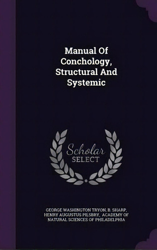 Manual Of Conchology, Structural And Systemic, De George Washington Tryon. Editorial Palala Press, Tapa Dura En Inglés