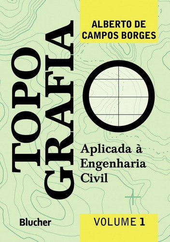 Topografia - Aplicada À Engenharia Civil Vol.1: Topografia - Aplicada À Engenharia Civil Vol.1, De Borges, Alberto De Campos. Editora Edgard Blucher, Capa Mole Em Português