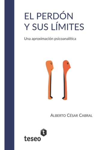 Libro: El Perdón Y Sus Límites: Una Aproximación Psicoanalít