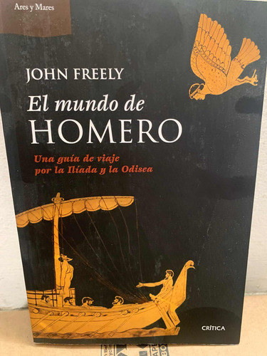 El Mundo De Homero. John Freely (autor)  · Critica