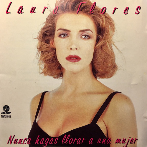 Cd Laura Flores Nunca Hagas Llorar A Una Mujer - Melody -new