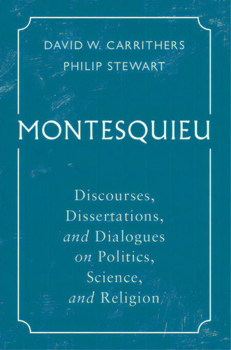 Montesquieu: Discourses, Dissertations, And Dialogues On Politics, Science, And Religion, De Carrithers, David W.. Editorial Cambridge, Tapa Blanda En Inglés