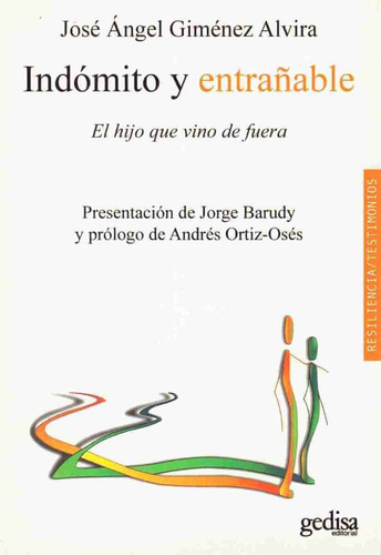 Indómito y entrañable: El hijo que vino de fuera, de Giménez, José Ángel. Resiliencia Editorial Gedisa en español, 2010