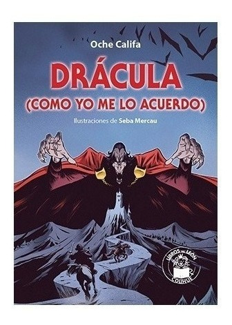 Dracula Como Me Lo Acuerdo - Oche Califa - Colihue - Libro 