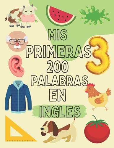 Mis Primeras 200 Palabras En Ingles: Libro Diccionario Bilin