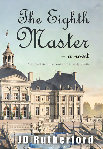 The Eighth Master: Art, Architecture, And An Untimely Death, De Rutherford, Jd. Editorial Lightning Source Inc, Tapa Dura En Inglés