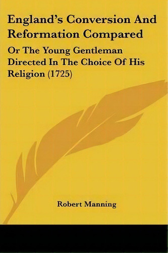 England's Conversion And Reformation Compared, De Robert Manning. Editorial Kessinger Publishing, Tapa Blanda En Inglés