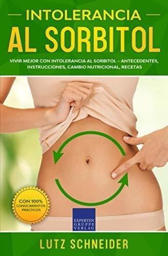 Intolerancia Al Sorbitol Vivir Mejor Con..., De Schneider, Lutz. Editorial Expertengruppe Verlag En Español