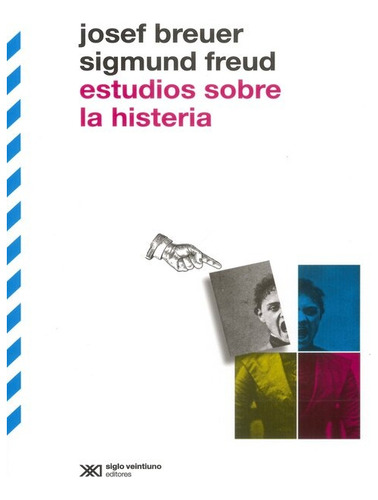 Estudios Sobre La Histeria. Josef Breuer. Siglo Xxi