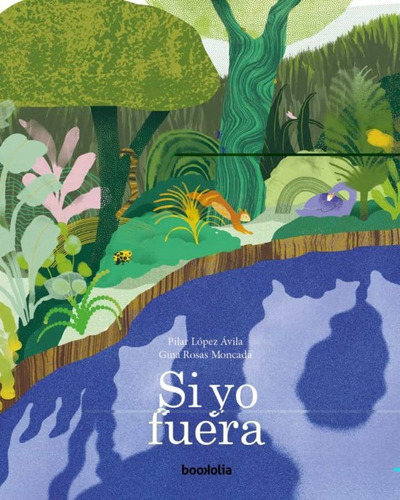 Si Yo Fuera - Pilar Lopez Avila - Ilustr. De Gina Rosas Monc