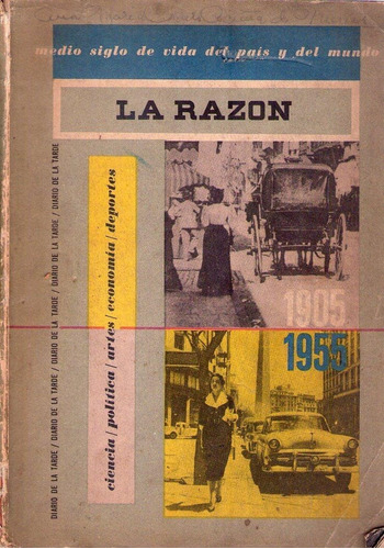 La Razon 1905-1955. Medio Siglo De Vida Del Pais Y Del Mundo