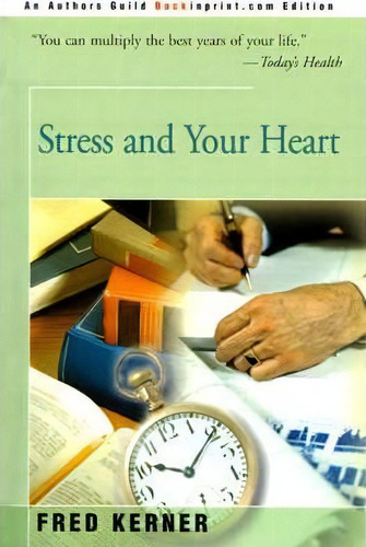 Stress And Your Heart, De Fred Kerner. Editorial Backinprint Com, Tapa Blanda En Inglés