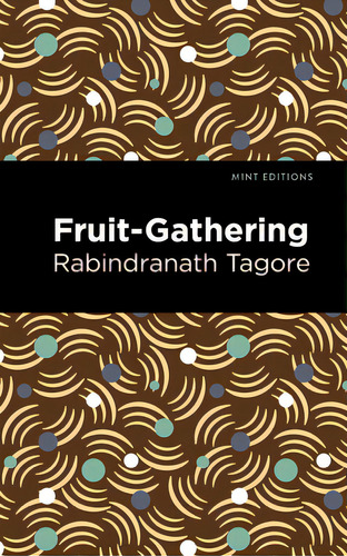 Fruit-gathering, De Tagore, Rabindranath., Vol. 1. Editorial Mint Ed, Tapa Dura En Inglés