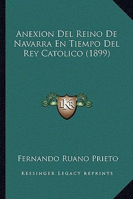 Libro Anexion Del Reino De Navarra En Tiempo Del Rey Cato...