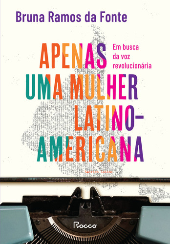 Apenas Uma Mulher Latino-americana: Em Busca Da Voz Revolucionária, De Bruna Ramos Da Fonte. Editorial Rocco, Tapa Mole, Edición 1 En Português, 2024