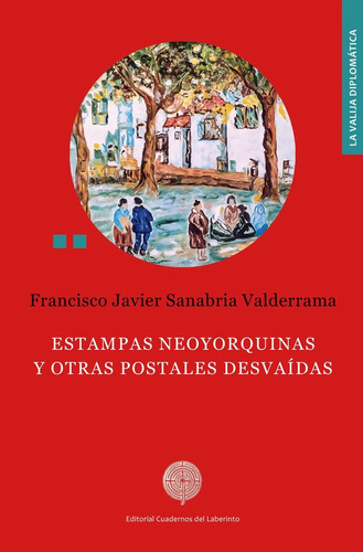 estampas neoyorquinas y otras postales desvaidas, de sanabria valderrama, francisco javier. 1313 Editorial Cuadernos del Laberinto, tapa blanda, edición 1 en español, 2025