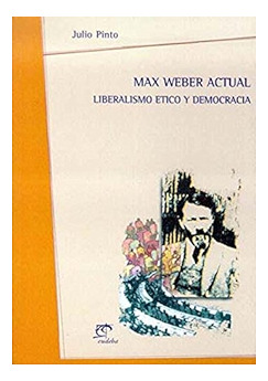 Libro Max Weber Actual Liberalismo Etico Y Democracia [n E]