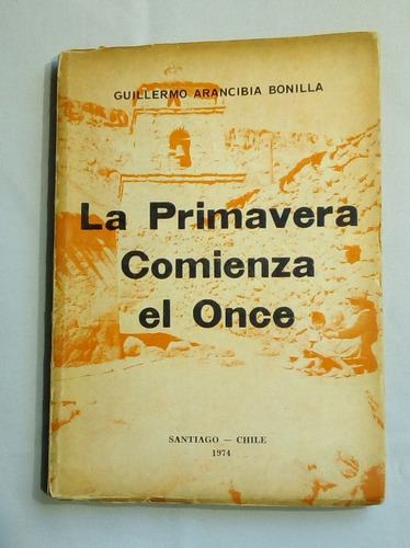 La Primavera Comienza El Once. Guillermo Arancibia Bonilla