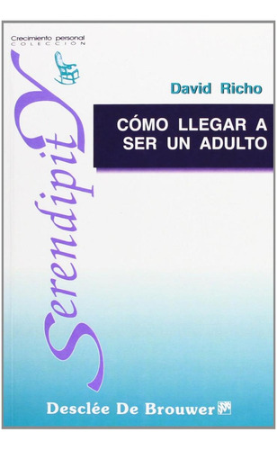 Libro: Cómo Llegar A Ser Un Adulto. Richo, David. Desclee De