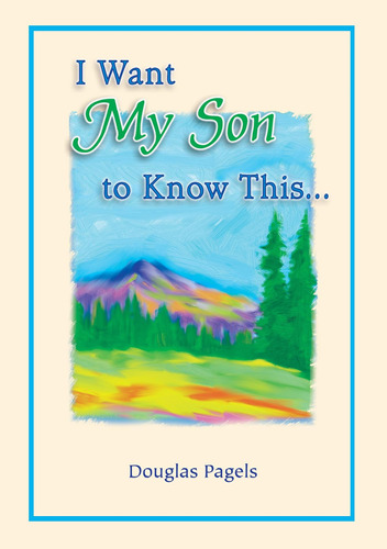 Libro: I Want My Son To Know This... By Douglas Pagels, A Or