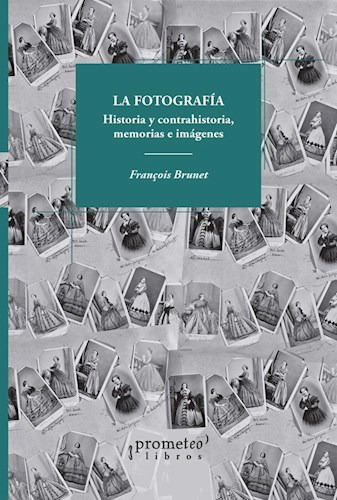 Libro La Fotografia .historia Y Contrahistoria, Memoria E Im